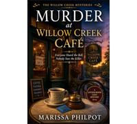 Murder at Willow Cr afé: Everyone Heard the Bell. Nobody Saw the Killer. (The Willow Creek Mysteries)