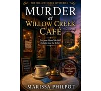 Murder at Willow Cr afé: Everyone Heard the Bell. Nobody Saw the Killer. (The Willow Creek Mysteries)