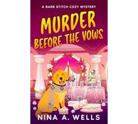 Murder Before the Vows: An Unputdownable Small Town Cozy Murder Mystery (A Barb Stitch Cozy Mystery)