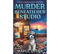 Murder Beneath Her Studio: A Completely Absorbing Coastal Town Cozy Mystery: 1 (Molly McBeal Cozy Mysteries)