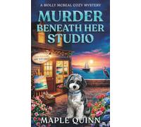 Murder Beneath Her Studio: A Completely Absorbing Coastal Town Cozy Mystery (Molly McBeal Cozy Mysteries)