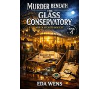 Murder Beneath the Glass Conservatory: A Cozy Mystery of Art Fraud, Hidden Fortunes, and Retirement Village Secrets (Silver Secrets Society)