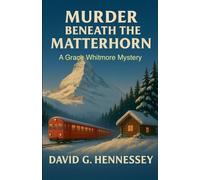 Murder Beneath the Matterhorn: 8 (Grace Whitmore Mystery)
