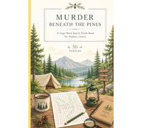Murder Beneath The Pines: 50 Camping-Themed Logic Word Search Puzzles Featuring Hidden Clues, Mysterious Campgrounds, Suspicious Campers, Missing ... and missing who-dun'-it word searches)