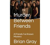 Murder Between Friends: A Friends I've Known Mystery