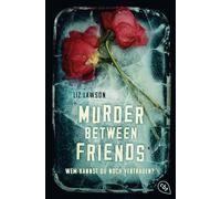 Murder Between Friends - Wem kannst du noch vertrauen?: Der packende Small-Town-Thriller der New-York-Times-Bestsellerautorin