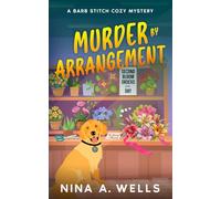 Murder by Arrangement: An Unputdownable Small Town Cozy Murder Mystery (A Barb Stitch Cozy Mystery)