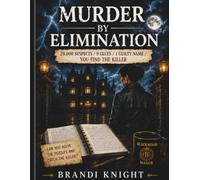 Murder by Elimination: 20,000 Suspects / 9 Clues / 1 Guilty Name / You Find the Killer (The Killer Files)