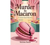 Murder by Macaron: A Sweet Spot Mystery (Cupcake Crimes of Maplewood)