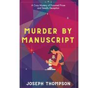 Murder by Manuscript: A Cozy Mystery of Poisoned Prose and Deadly Deception