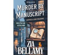 Murder By Manuscript - Deutsche Ausgabe: A Victorian Cozy Mystery - German Edition (Ein Fall für Clara Wetherly - German Edition)