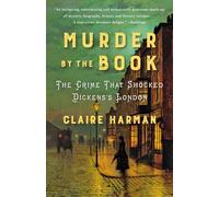 Murder by the Book: The Crime That Shocked Dickens's London