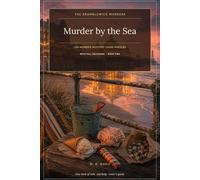 Murder by the Sea: 100 Cosy Seaside Murder-Mystery Logic Puzzles, with Full Solutions, Book Two (The Bramblewick Murders)
