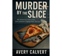 MURDER BY THE SLICE: She cleaned up crime scenes. Now someone’s staging them-her way. (The Cleaner’s Cut)