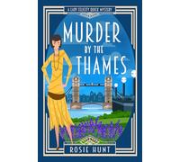 Murder by the Thames: A 1920s Cozy Mystery (Lady Felicity Quick Mystery)