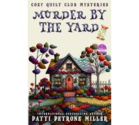 MURDER BY THE YARD: Cozy Quilt Club Mysteries