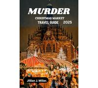 MURDER CHRISTMAS MARKET TRAVEL GUIDE 2025: A Journey Through Mystery, Tradition, and Celebration