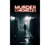 Murder Chronicles: 100 True Stories of Cold-Blooded Killers: 18 (Crime and Mystery)