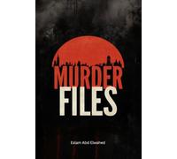 Murder Files: 100 True Stories of Investigations That Shook the World (Crime & Mystery)
