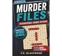 Murder Files - International Crimes Division: A Murder Mystery Word Search for Adults and Seniors - Find the Killer, Uncover the Evidence, and Solve the Crime in 125 Deadly Cases