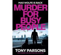 Murder for Busy People: A new Max Wolfe thriller from the bestselling author