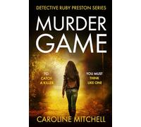 Murder Game: An absolutely gripping and addictive serial killer thriller (Detective Ruby Preston)
