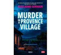 Murder in a Provence Village: An English mystery of wine and secrets in the South of France