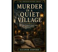 Murder in a Quiet Village: Ten Original Classic-Style Mystery Stories (The Armchair Mystery Library)