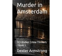Murder in Amsterdam: DCI Walker Crime Thrillers / Book 3