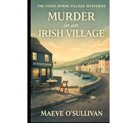 Murder in an Irish Village: A Fiona Byrne Mystery (The Fiona Byrne Village Mysteries)