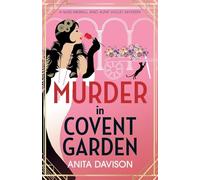 Murder in Covent Garden: The BRAND NEW instalment in Anita Davison's page-turning historical mystery series! (Miss Merrill and Aunt Violet Mysteries, 4)