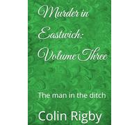 Murder in Eastwich: Volume Three: The man in the ditch