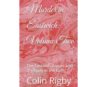 Murder in Eastwich: Volume Two: The Eastwich Ripper and the Body in the Bath