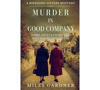 Murder in Good Company: Some Invitations Are Not What They Seem (The Birdsong Sisters Mysteries)