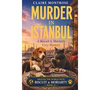 Murder in Istanbul: A Bosphorus Cozy Mystery with a Beagle, a Cat, and an Ottoman Mansion Full of Secrets (Around the World with Biscuit & Moriarty)