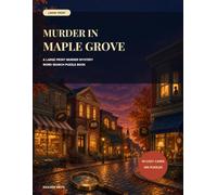 Murder in Maple Grove: A Large Print Murder Mystery Word Search Puzzle Book for Adults - Solve 10 Cozy Small-Town Cases (Maple Grove Cozy Mystery Word Search)