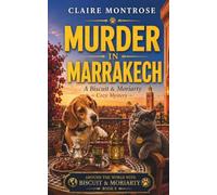 Murder in Marrakech: A Biscuit & Moriarty Cozy Mystery: 8 (Around the World with Biscuit & Moriarty)