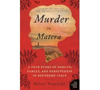 Murder In Matera: A True Story of Passion, Family, and Forgiveness in Southern Italy