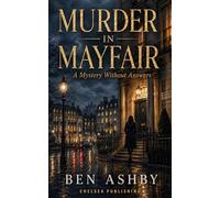 Murder in Mayfair: A Mystery Without Answers (London Murder Mysteries)