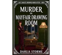 MURDER IN MAYFAIR DRAWING ROOM: A 1920s Historical Cozy Mystery (Lady Charlotte Wrenwood Murder Mysteries)