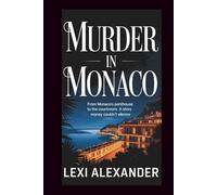 MURDER IN MONACO: From Monaco’s Penthouse to the Courtroom: A Story Money Couldn’t Silence