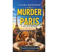 Murder in Paris: A Biscuit & Moriarty Cozy Mystery: 1 (Around the World with Biscuit & Moriarty)