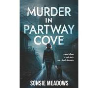 Murder in Partway Cove: A quiet village, a fresh start...and a deadly discovery.