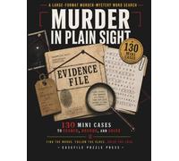 Murder in Plain Sight: 130 Mini Cases to Search, Decode, and Solve (Murder Mystery Word Search Casefiles)