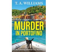 Murder in Portofino: Another instalment in the cozy mystery series from T A Williams (An Armstrong and Oscar Cozy Mystery, 8)