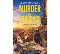 Murder in Provence: A French Provence Cozy Mystery with a Beagle, a Cat, and a Perfume House Full of Secrets (Around the World with Biscuit & Moriarty)