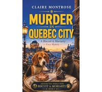 Murder in Quebec City: A Biscuit & Moriarty Cozy Mystery: 6 (Around the World with Biscuit & Moriarty)