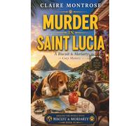 Murder in Saint Lucia: A Caribbean Cozy Mystery with a Beagle, a Cat, and a Luxury Resort Full of Secrets (Around the World with Biscuit & Moriarty)