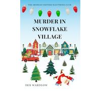 Murder In Snowflake Village: A Cozy Christmas Murder Mystery (The Morgan Sisters Sleuthing Club)
