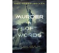 Murder in Soft Words: A Sequel to War of the Worlds: 3 (The Great War of the Worlds)